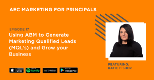 AEC Marketing | Using ABM to Generate Marketing Qualified Leads (MQL’s) and Grow your Business, with Katie Fisher, Sr. Director of Field Marketing at JLL
