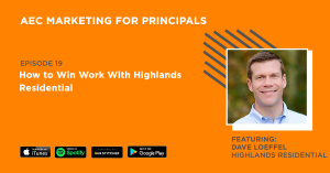 AEC Marketing | How to Win Work With Highlands Residential, with Dave Loeffel